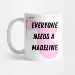 Madeline Name Design Everyone Needs A Madeline Mug